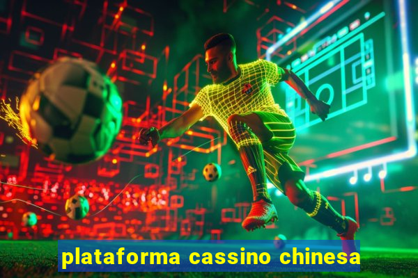 plataforma cassino chinesa